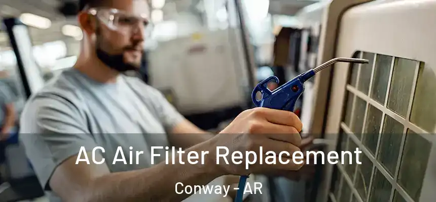 AC Air Filter Replacement Conway - AR
