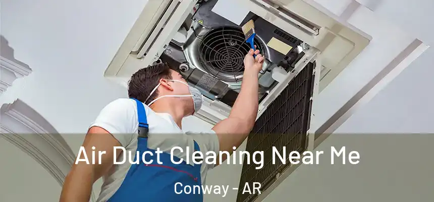  Air Duct Cleaning Near Me Conway - AR
