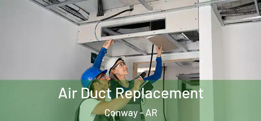  Air Duct Replacement Conway - AR