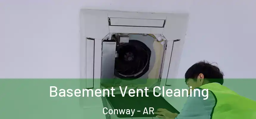 Basement Vent Cleaning Conway - AR