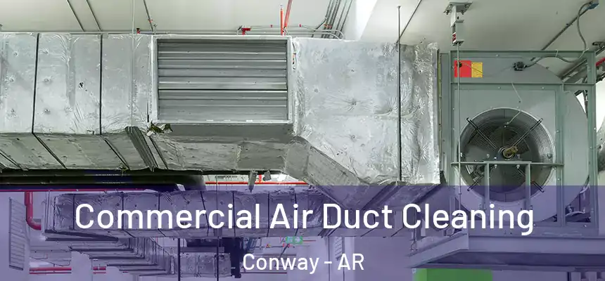 Commercial Air Duct Cleaning Conway - AR