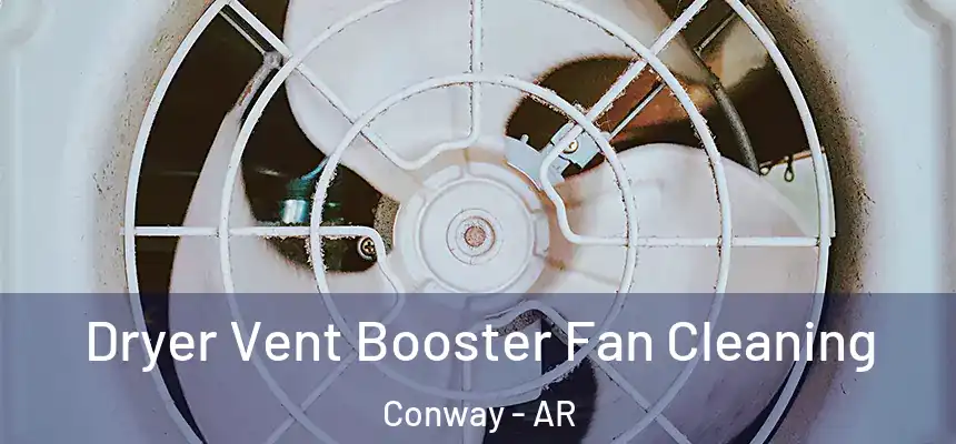 Dryer Vent Booster Fan Cleaning Conway - AR