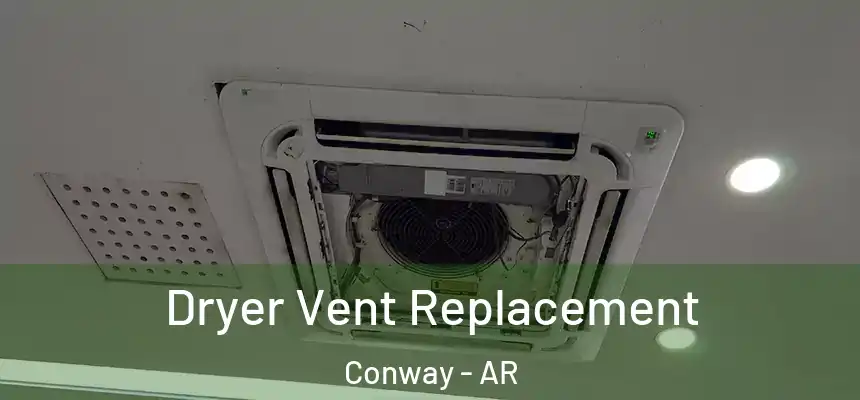  Dryer Vent Replacement Conway - AR