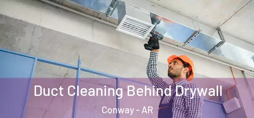  Duct Cleaning Behind Drywall Conway - AR