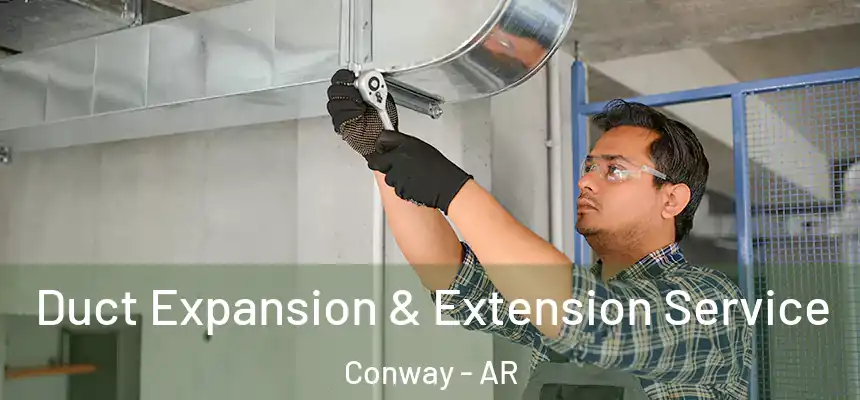  Duct Expansion & Extension Service Conway - AR