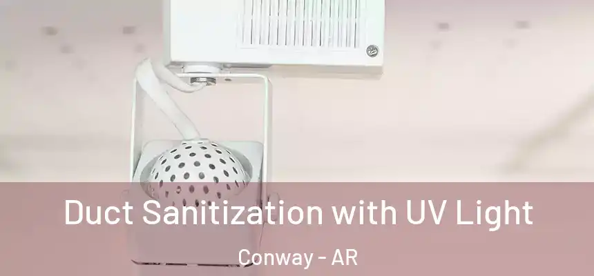 Duct Sanitization with UV Light Conway - AR