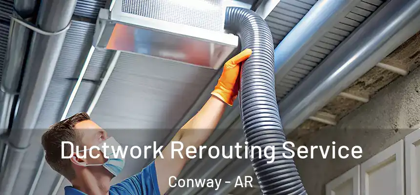  Ductwork Rerouting Service Conway - AR