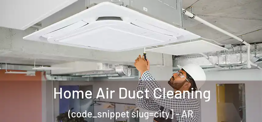  Home Air Duct Cleaning (code_snippet slug=city] - AR