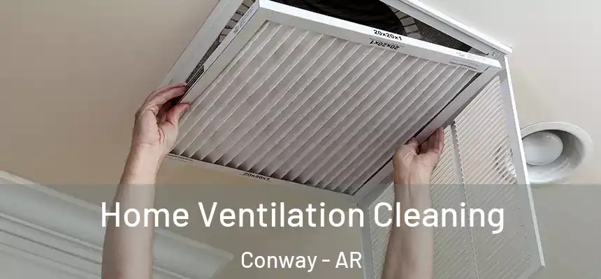 Home Ventilation Cleaning Conway - AR