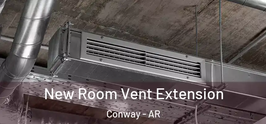  New Room Vent Extension Conway - AR