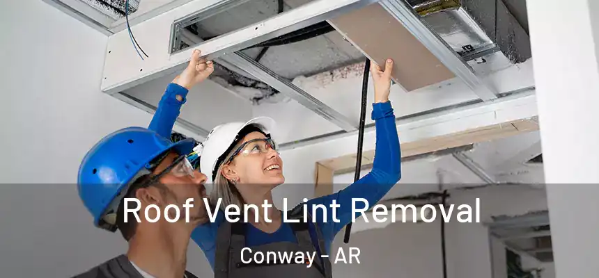 Roof Vent Lint Removal Conway - AR