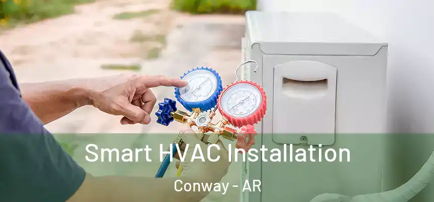  Smart HVAC Installation Conway - AR