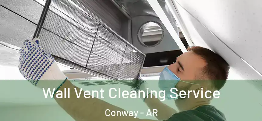  Wall Vent Cleaning Service Conway - AR