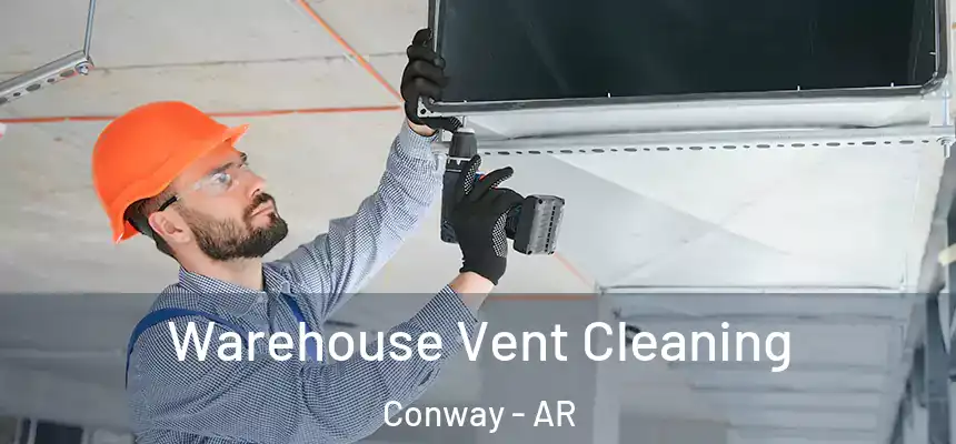  Warehouse Vent Cleaning Conway - AR