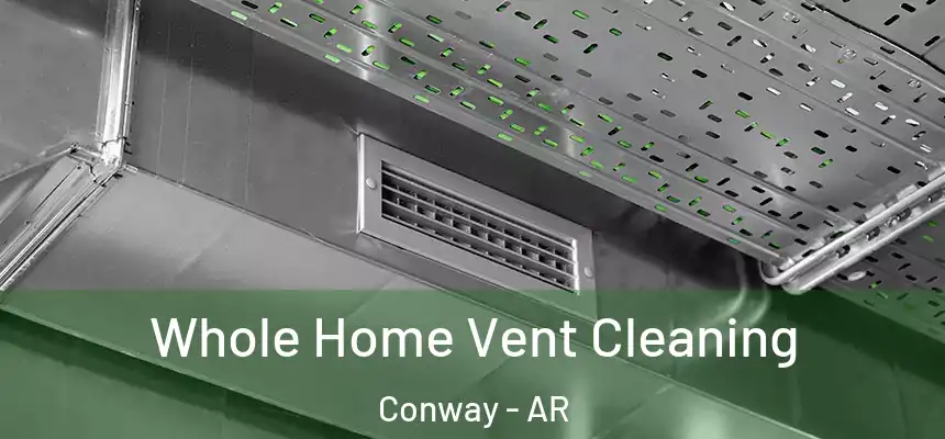  Whole Home Vent Cleaning Conway - AR